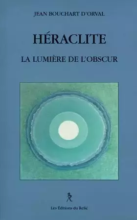 Couverture du produit · Héraclite : La lumière de l'obscur