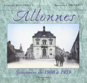 Couverture du produit · Allonnes, Souvenirs de 1900 a 1939