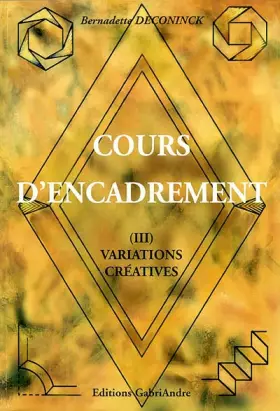Couverture du produit · Cours d'encadrement. Tome 3, Variations créatives
