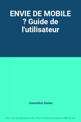Couverture du produit · ENVIE DE MOBILE ? Guide de l'utilisateur