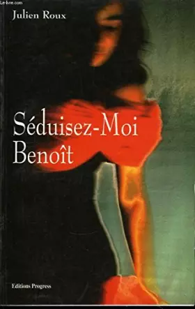 Couverture du produit · Seduisez-moi Benoît