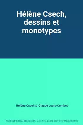 Couverture du produit · Hélène Csech, dessins et monotypes