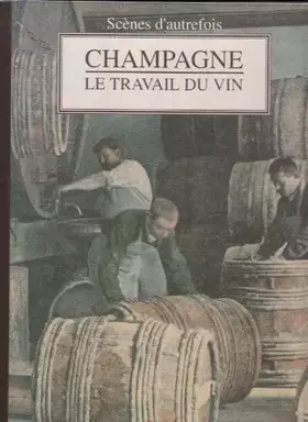 Couverture du produit · Champagne, le travail du vin