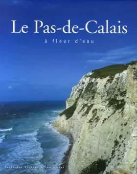 Couverture du produit · Le Pas-de-Calais : A fleur d'eau