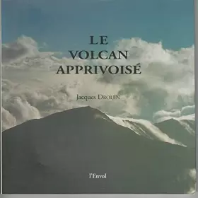 Couverture du produit · Le volcan apprivoisé
