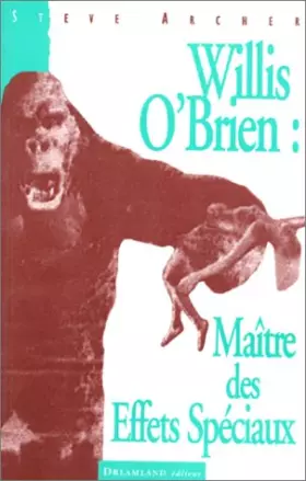 Couverture du produit · Willis O'Brien : Maître des effets spéciaux