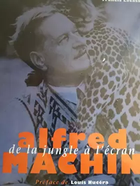 Couverture du produit · Alfred Machin.: De la jungle à l'écran