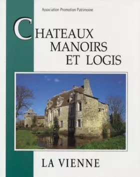 Couverture du produit · Châteaux manoirs et logis : La Vienne