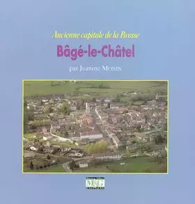 Couverture du produit · Ancienne capitale de la Bresse Bâgé-le-chatel