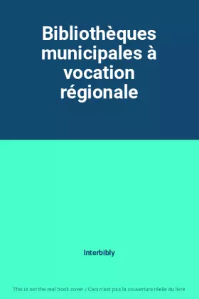Couverture du produit · Bibliothèques municipales à vocation régionale