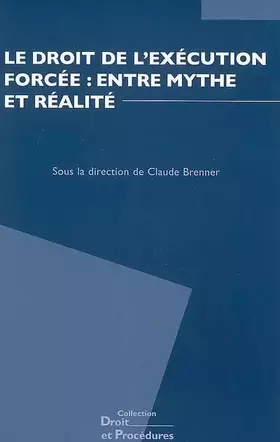 Couverture du produit · Le droit de l'exécution forcée : entre mythe et réalité