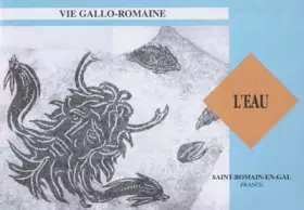 Couverture du produit · L'Eau. Vie Gallo-Romaine