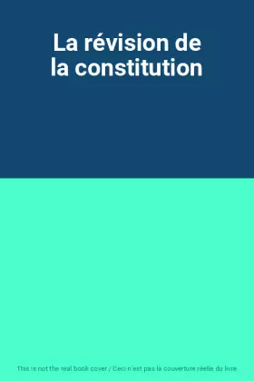 Couverture du produit · La révision de la constitution