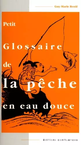 Couverture du produit · Petit glossaire de la peche en eau douce