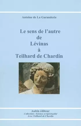 Couverture du produit · Le sens de l'autre de Lévinas à Teilhard de Chardin