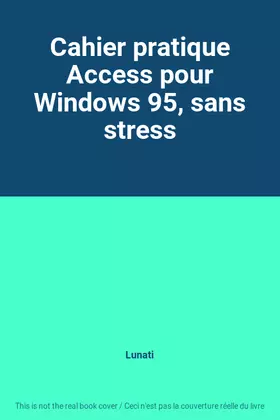 Couverture du produit · Cahier pratique Access pour Windows 95, sans stress