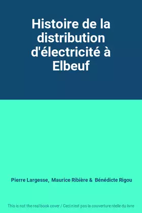 Couverture du produit · Histoire de la distribution d'électricité à Elbeuf