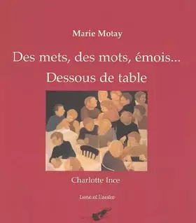 Couverture du produit · Des mets, des mots, émois... Dessous de de table