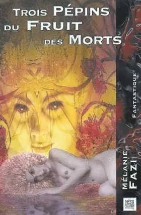 Couverture du produit · Trois pépins du fruit des morts