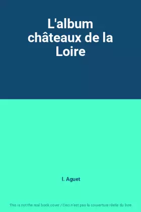 Couverture du produit · L'album châteaux de la Loire