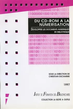 Couverture du produit · DU CD ROM A LA NUMERISATION. : Développer les documents numériques en bibliothèques