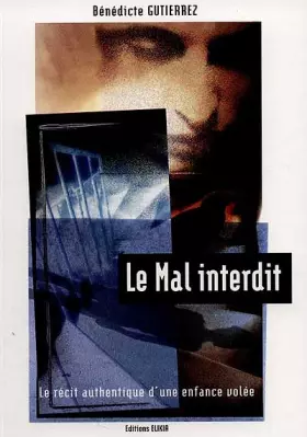 Couverture du produit · LE MAL INTERDIT. Le récit authentique d'une enfance volée
