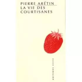Couverture du produit · La Vie Des Coutisanes