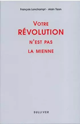 Couverture du produit · Votre révolution n'est pas la mienne