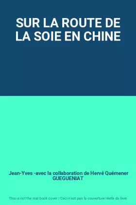 Couverture du produit · SUR LA ROUTE DE LA SOIE EN CHINE
