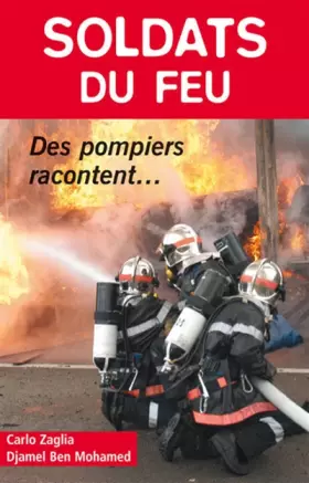 Couverture du produit · Soldats du feu. Des pompiers racontent