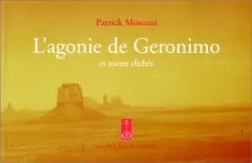 Couverture du produit · L'Agonie de Geronimo, et autres clichés