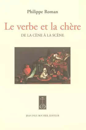 Couverture du produit · Le verbe et la chère : De la cène à la scène