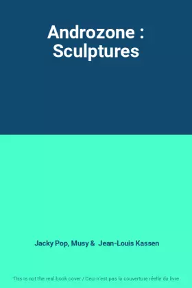 Couverture du produit · Androzone : Sculptures