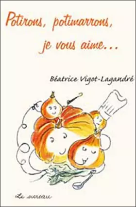 Couverture du produit · Potirons, potimarrons, je vous aime...