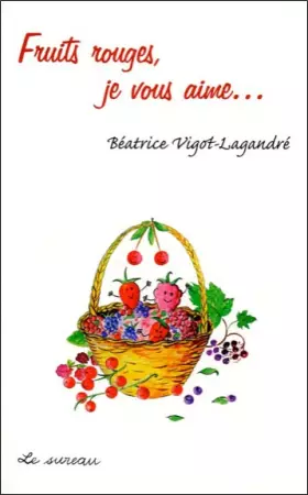 Couverture du produit · Fruits rouges, je vous aime