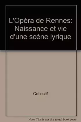 Couverture du produit · L'opéra de Rennes Naissance et vie d'une scène lyrique