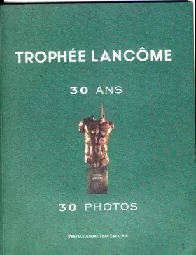Couverture du produit · Trophée Lancôme : 30 ans, 30 photos
