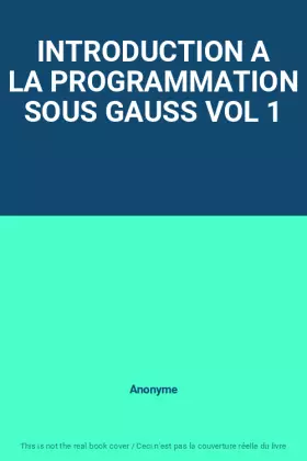 Couverture du produit · INTRODUCTION A LA PROGRAMMATION SOUS GAUSS VOL 1