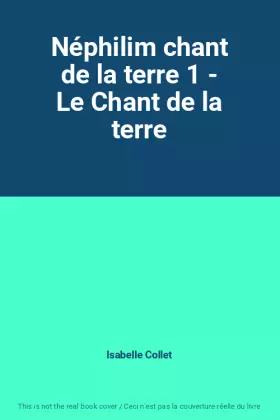 Couverture du produit · Néphilim chant de la terre 1 - Le Chant de la terre