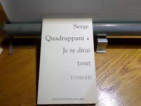 Couverture du produit · Je te dirai tout