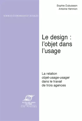 Couverture du produit · Le Design. L'objet dans l'usage  la relation objet - usage - usager dans le travail de trois agences