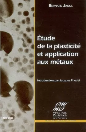 Couverture du produit · Etude de la plasticité et application aux métaux