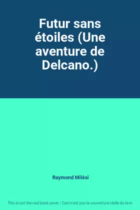 Couverture du produit · Futur sans étoiles (Une aventure de Delcano.)