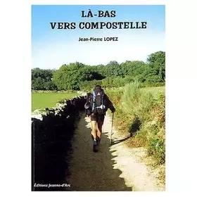 Couverture du produit · Là-bas, vers Compostelle