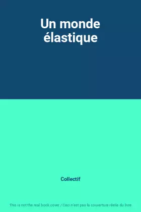 Couverture du produit · Un monde élastique