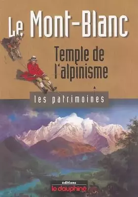 Couverture du produit · Le Mont-Blanc: Temple de l'alpinisme