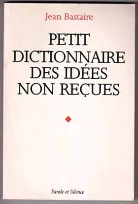 Couverture du produit · Petit dictionnaire des idées non reçues