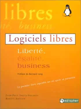 Couverture du produit · LOGICIELS LIBRES. Liberté, égalité, business