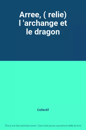 Couverture du produit · Arree, ( relie) l 'archange et le dragon
