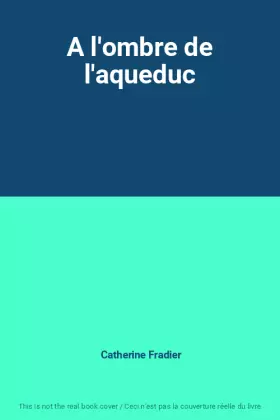 Couverture du produit · A l'ombre de l'aqueduc